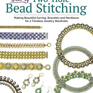 Best of Two-Hole Bead Stitching: Making Beautiful Earrings, Bracelets, and Necklaces for a Timeless Jewelry Wardrobe (Fox Chapel Publishing) 38 Step-by-Step Projects for Beaded Jewelry-Making